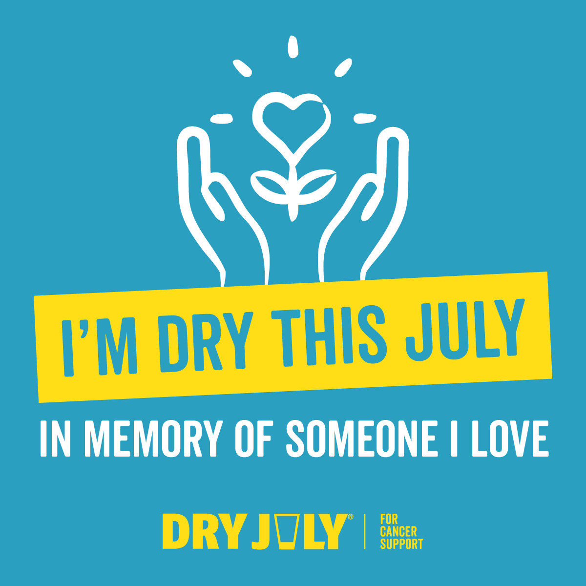 I'm dry this July in memory of someone I love