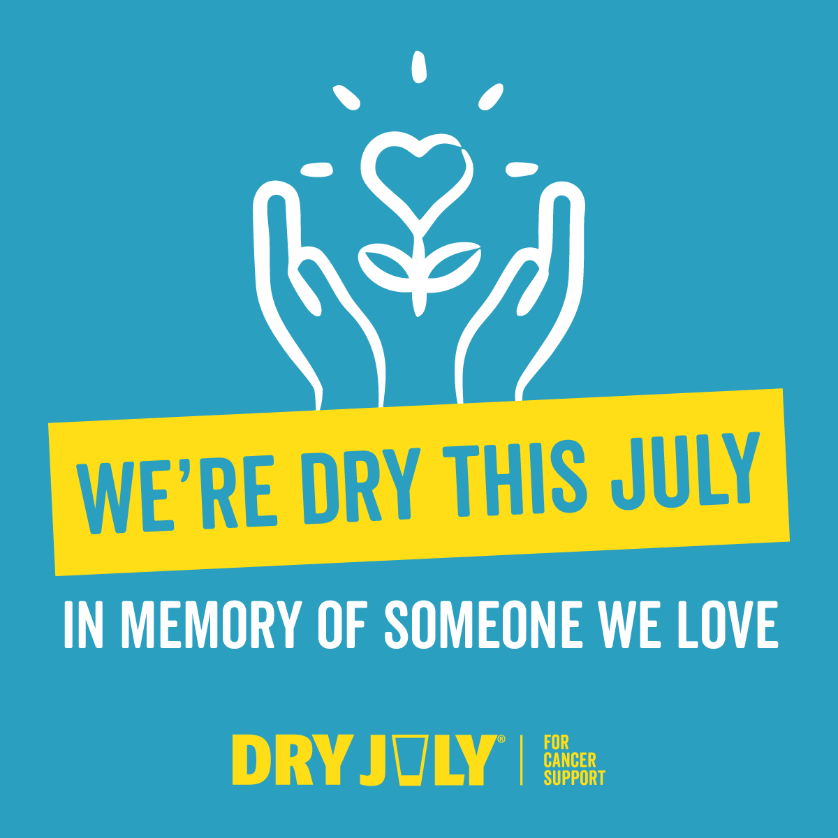 We're dry this July - In memory of someone we love